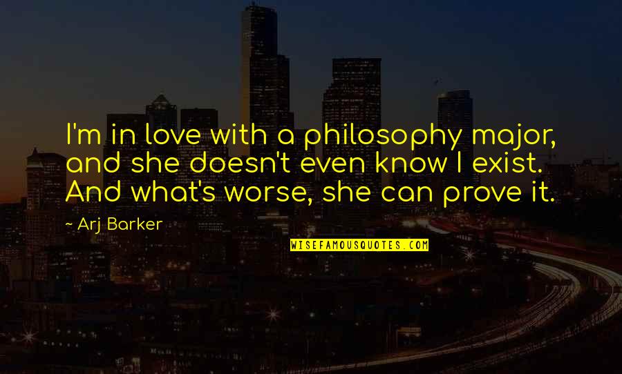 Majors Quotes By Arj Barker: I'm in love with a philosophy major, and Majors Quotes By Arj Barker: I'm in love with a philosophy major, and
