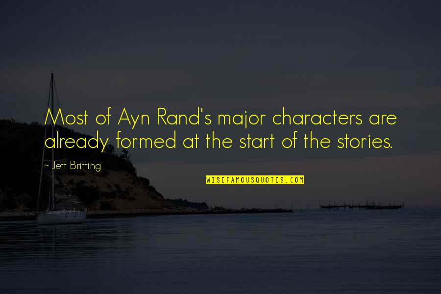 Majors Quotes By Jeff Britting: Most of Ayn Rand's major characters are already