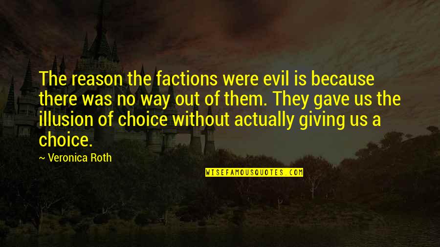 Majour Quotes By Veronica Roth: The reason the factions were evil is because