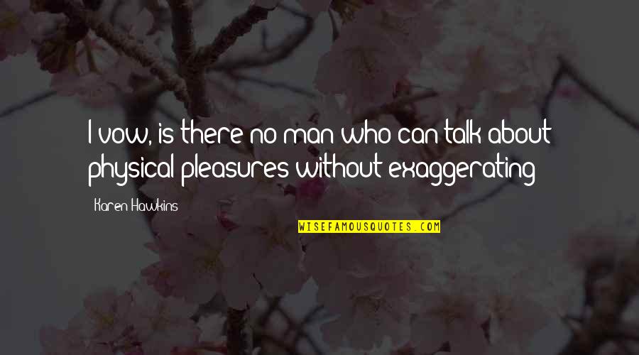 Majstorstvo Sa Quotes By Karen Hawkins: I vow, is there no man who can