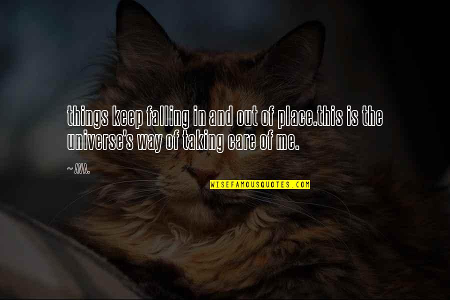 Majumder Mujibur Quotes By AVA.: things keep falling in and out of place.this