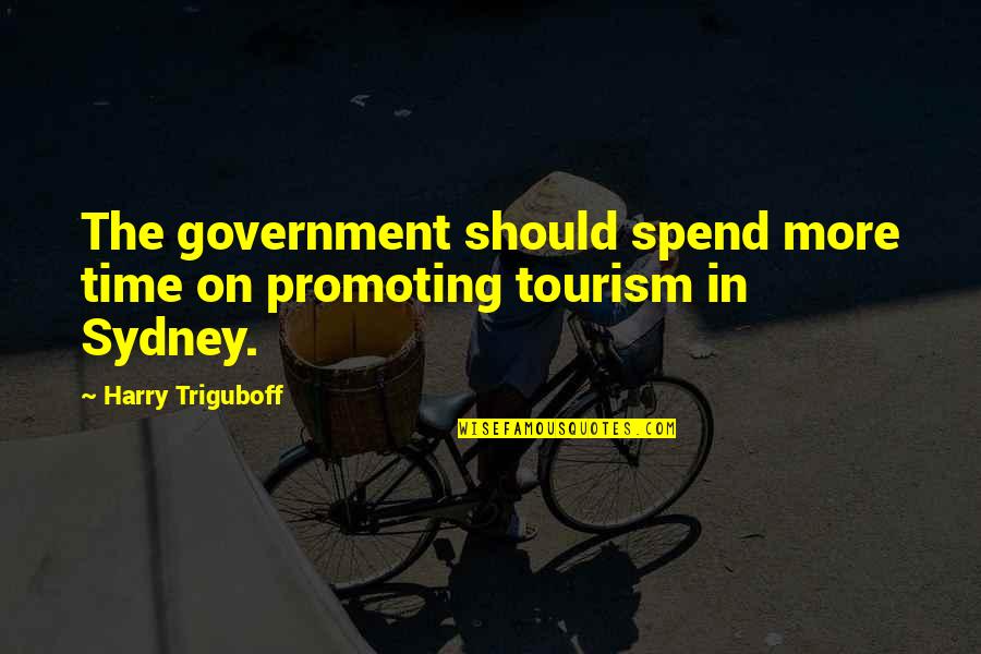 Majumder Quotes By Harry Triguboff: The government should spend more time on promoting Majumder Quotes By Harry Triguboff: The government should spend more time on promoting