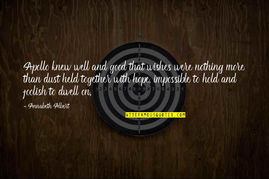 Mak Dizdar Quotes By Annabeth Albert: Apollo knew well and good that wishes were Mak Dizdar Quotes By Annabeth Albert: Apollo knew well and good that wishes were