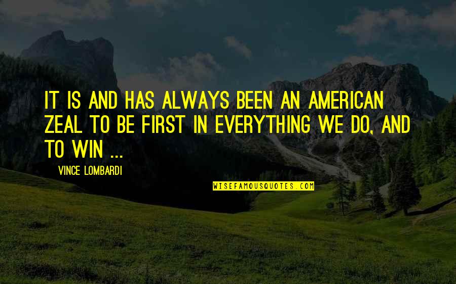 Makaanshop Quotes By Vince Lombardi: It is and has always been an American