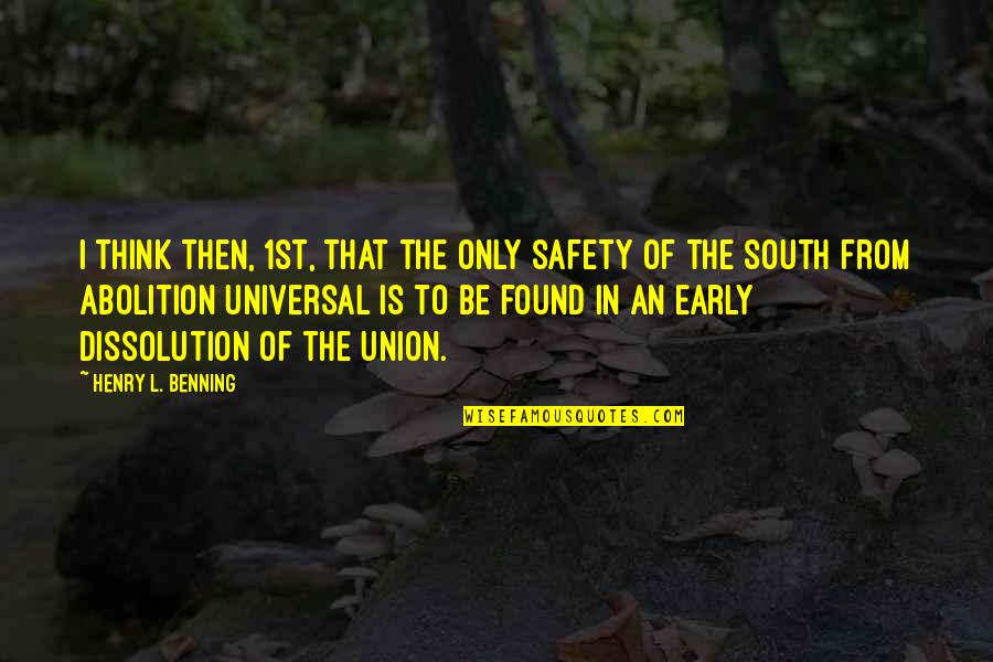 Makabelico Quotes By Henry L. Benning: I think then, 1st, that the only safety Makabelico Quotes By Henry L. Benning: I think then, 1st, that the only safety