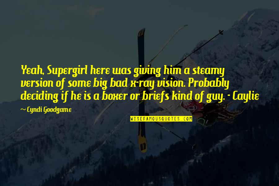 Makabeliko Quotes By Cyndi Goodgame: Yeah, Supergirl here was giving him a steamy