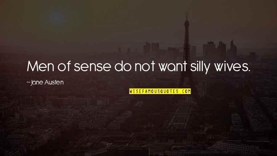 Makai Ouji Dantalion Quotes By Jane Austen: Men of sense do not want silly wives. Makai Ouji Dantalion Quotes By Jane Austen: Men of sense do not want silly wives.