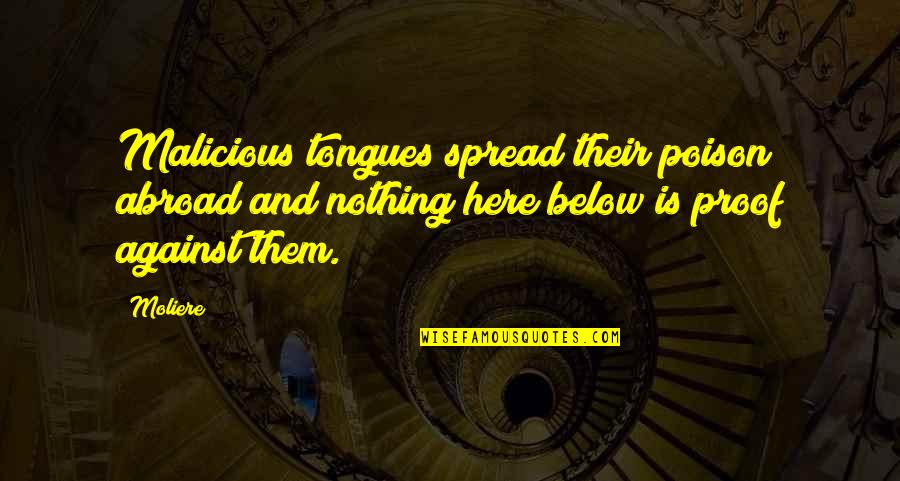 Makalah Kewirausahaan Quotes By Moliere: Malicious tongues spread their poison abroad and nothing
