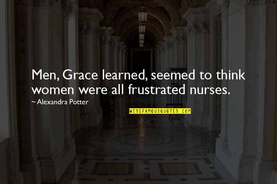 Makani Kai Quotes By Alexandra Potter: Men, Grace learned, seemed to think women were Makani Kai Quotes By Alexandra Potter: Men, Grace learned, seemed to think women were
