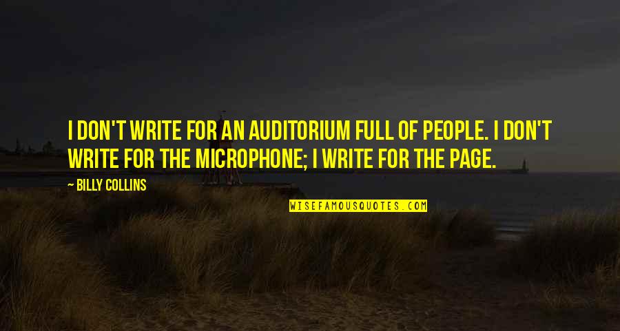 Makani Kai Quotes By Billy Collins: I don't write for an auditorium full of Makani Kai Quotes By Billy Collins: I don't write for an auditorium full of