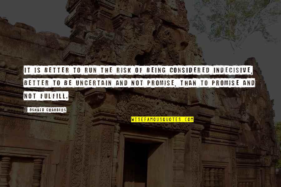 Makani Kai Quotes By Oswald Chambers: It is better to run the risk of Makani Kai Quotes By Oswald Chambers: It is better to run the risk of