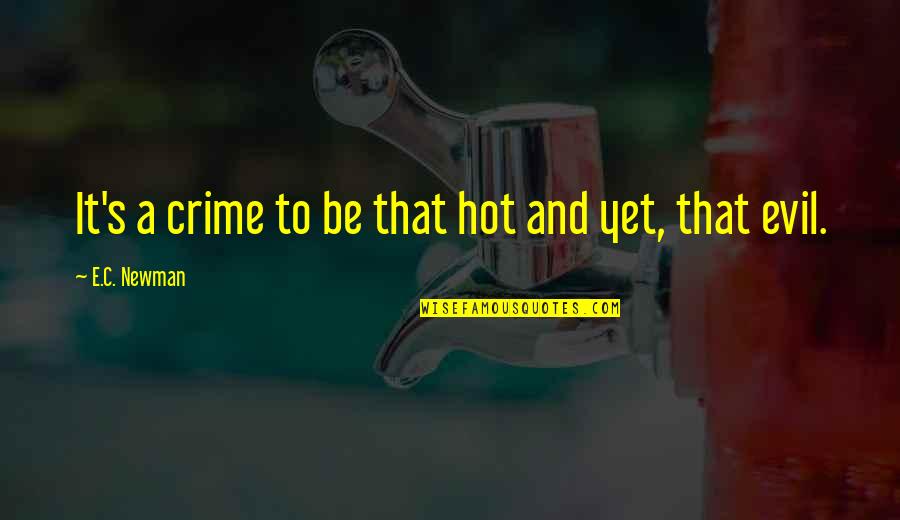 Makapangyarihan In English Quotes By E.C. Newman: It's a crime to be that hot and Makapangyarihan In English Quotes By E.C. Newman: It's a crime to be that hot and