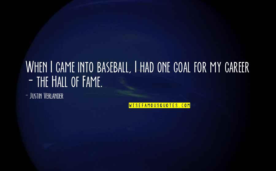 Makarah The Band Quotes By Justin Verlander: When I came into baseball, I had one Makarah The Band Quotes By Justin Verlander: When I came into baseball, I had one