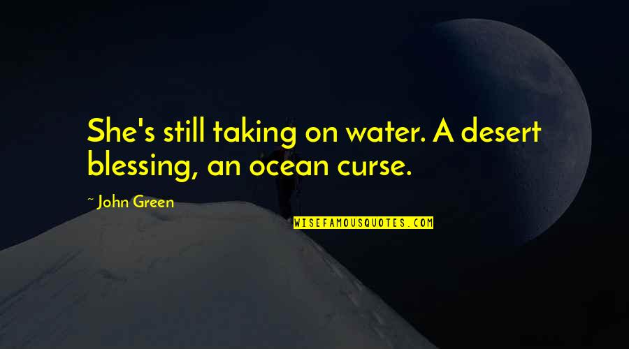 Makarevich About Putin Quotes By John Green: She's still taking on water. A desert blessing,