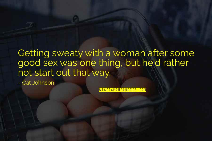 Makarevich Dairy Quotes By Cat Johnson: Getting sweaty with a woman after some good Makarevich Dairy Quotes By Cat Johnson: Getting sweaty with a woman after some good