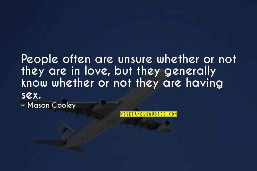 Makarevich Dairy Quotes By Mason Cooley: People often are unsure whether or not they Makarevich Dairy Quotes By Mason Cooley: People often are unsure whether or not they