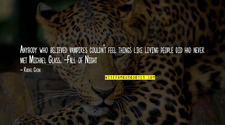 Makary Marty Quotes By Rachel Caine: Anybody who believed vampires couldn't feel things like Makary Marty Quotes By Rachel Caine: Anybody who believed vampires couldn't feel things like
