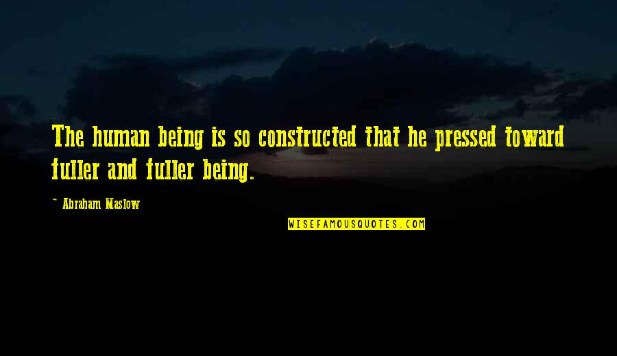 Makatulong Contact Quotes By Abraham Maslow: The human being is so constructed that he