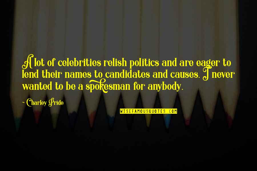 Makavejev Torrent Quotes By Charley Pride: A lot of celebrities relish politics and are Makavejev Torrent Quotes By Charley Pride: A lot of celebrities relish politics and are