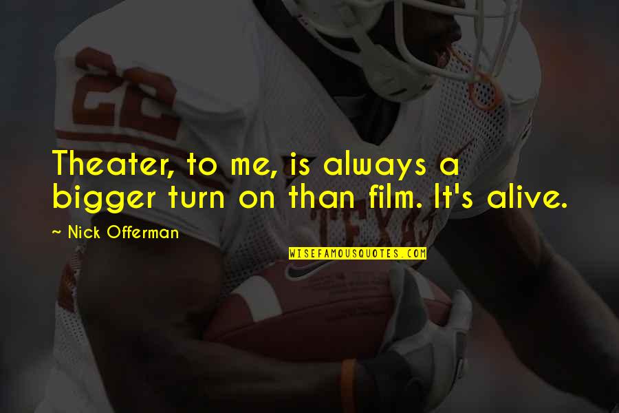 Makaveli Tupac Quotes By Nick Offerman: Theater, to me, is always a bigger turn