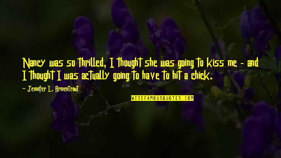 Makayee Quotes By Jennifer L. Armentrout: Nancy was so thrilled, I thought she was