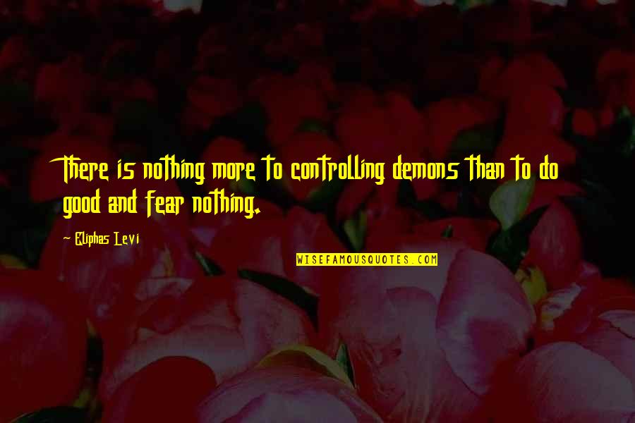 Makayele Quotes By Eliphas Levi: There is nothing more to controlling demons than