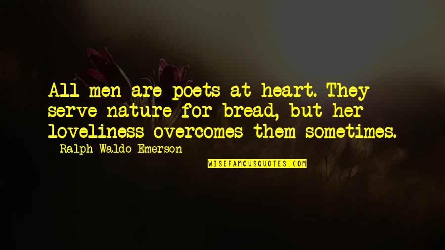Makayele Quotes By Ralph Waldo Emerson: All men are poets at heart. They serve