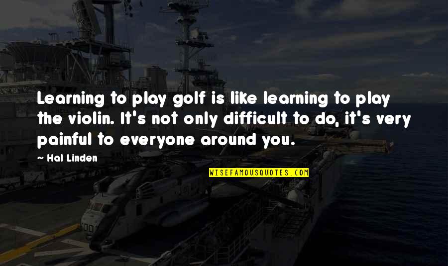 Makdak Quotes By Hal Linden: Learning to play golf is like learning to Makdak Quotes By Hal Linden: Learning to play golf is like learning to