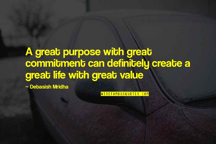 Makdisi Motors Quotes By Debasish Mridha: A great purpose with great commitment can definitely