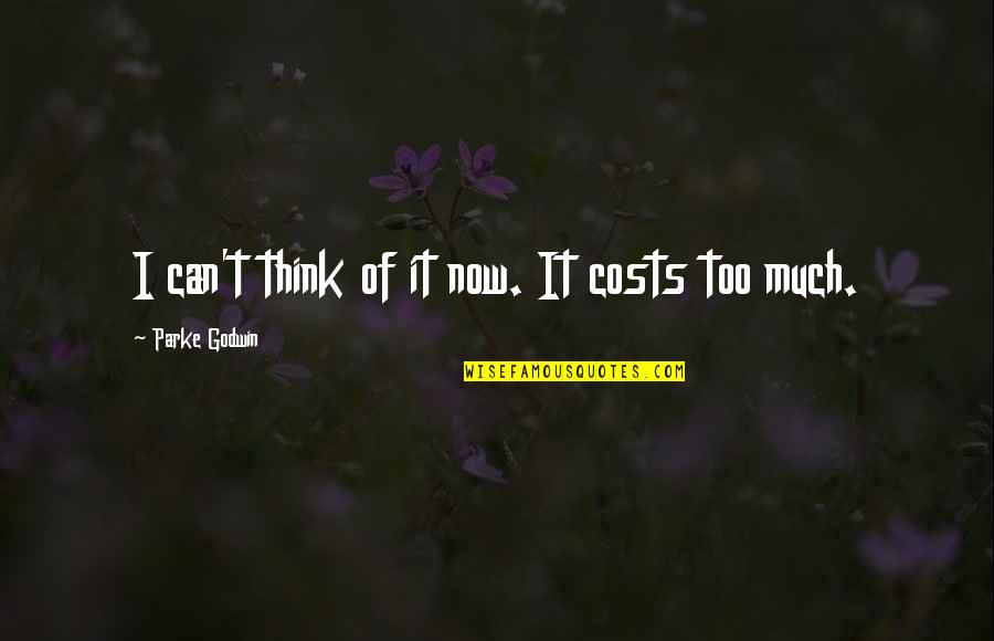Makdisi Motors Quotes By Parke Godwin: I can't think of it now. It costs