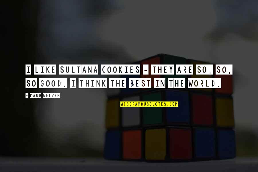 Make A Career Of Humanity Quote Quotes By Maud Welzen: I like Sultana cookies - they are so,