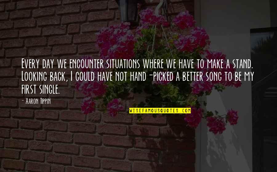 Make A Day Better Quotes By Aaron Tippin: Every day we encounter situations where we have Make A Day Better Quotes By Aaron Tippin: Every day we encounter situations where we have