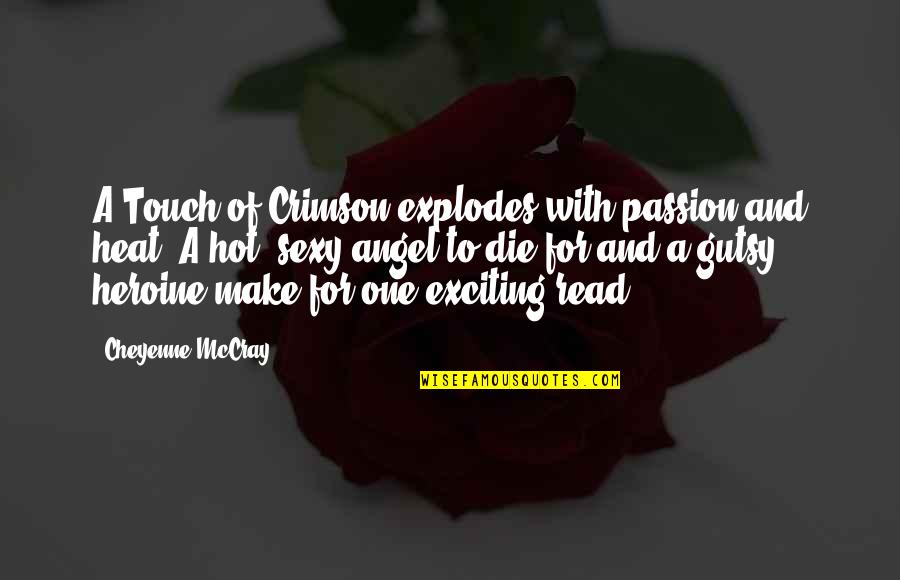 Make A Day Quotes By Cheyenne McCray: A Touch of Crimson explodes with passion and
