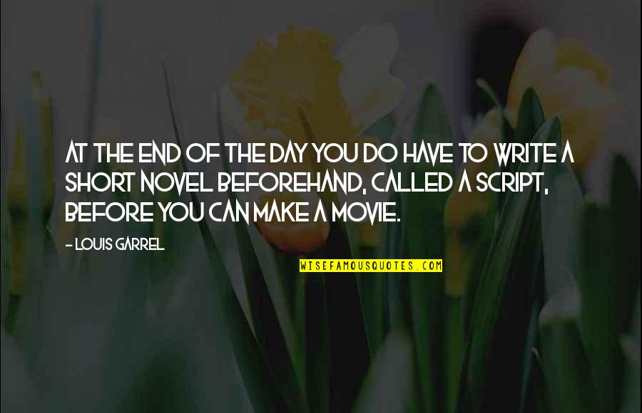 Make A Day Quotes By Louis Garrel: At the end of the day you do