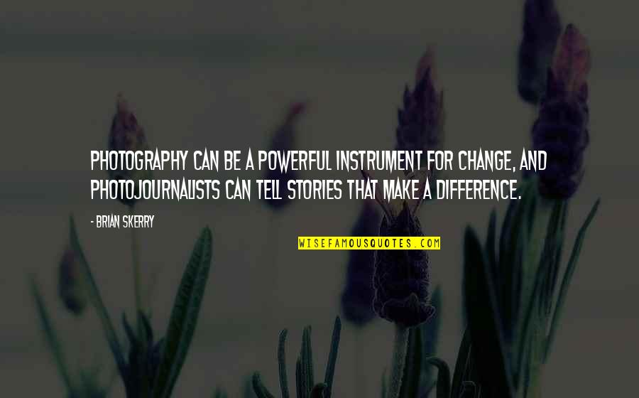 Make A Difference Make A Change Quotes By Brian Skerry: Photography can be a powerful instrument for change, Make A Difference Make A Change Quotes By Brian Skerry: Photography can be a powerful instrument for change,