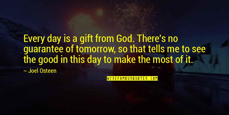 Make A Good Day Quotes By Joel Osteen: Every day is a gift from God. There's
