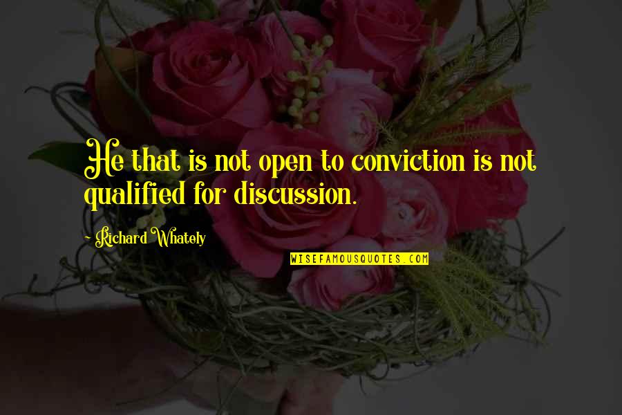 Make A Lasting Impression Quotes By Richard Whately: He that is not open to conviction is