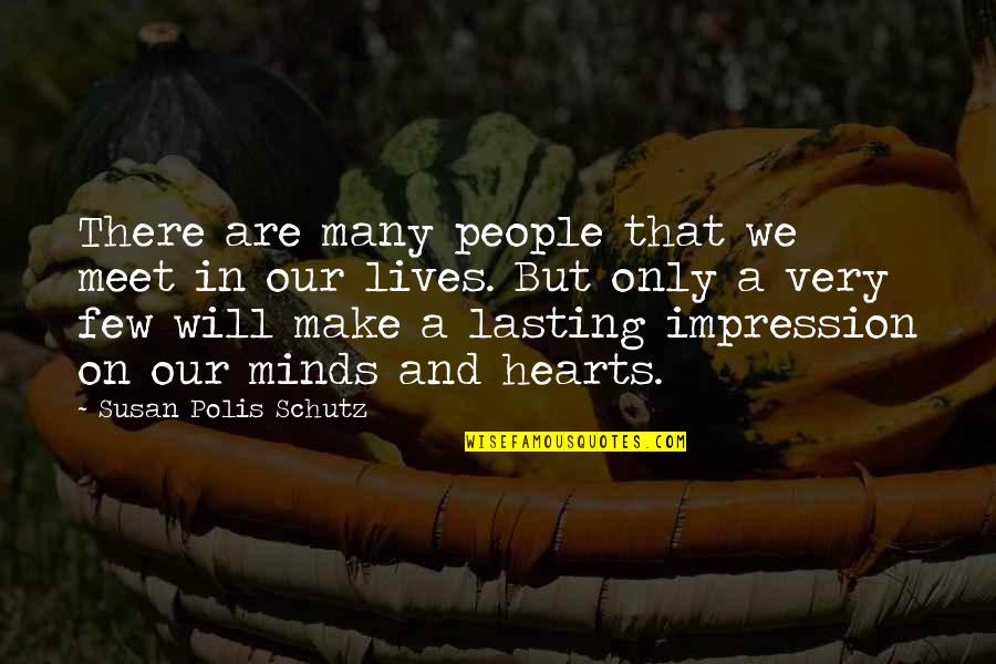 Make A Lasting Impression Quotes By Susan Polis Schutz: There are many people that we meet in