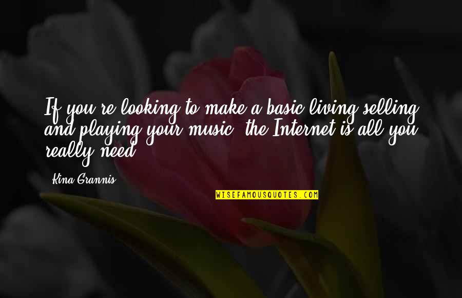 Make A Living Quotes By Kina Grannis: If you're looking to make a basic living Make A Living Quotes By Kina Grannis: If you're looking to make a basic living
