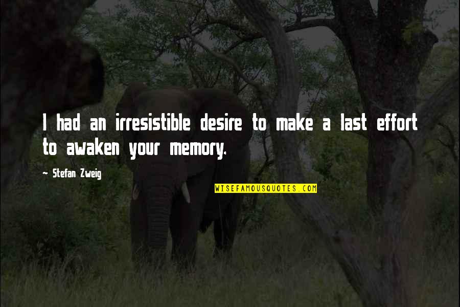 Make A Memory Quotes By Stefan Zweig: I had an irresistible desire to make a