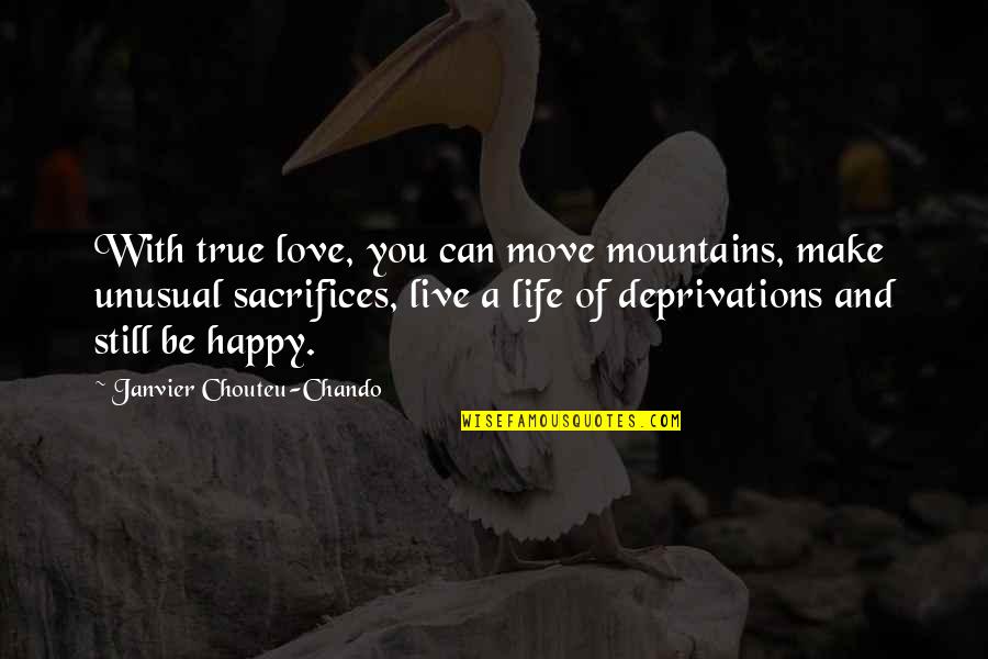 Make A Move Quotes By Janvier Chouteu-Chando: With true love, you can move mountains, make Make A Move Quotes By Janvier Chouteu-Chando: With true love, you can move mountains, make