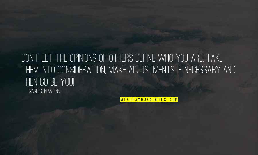 Make Adjustments Quotes By Garrison Wynn: Don't let the opinions of others define who