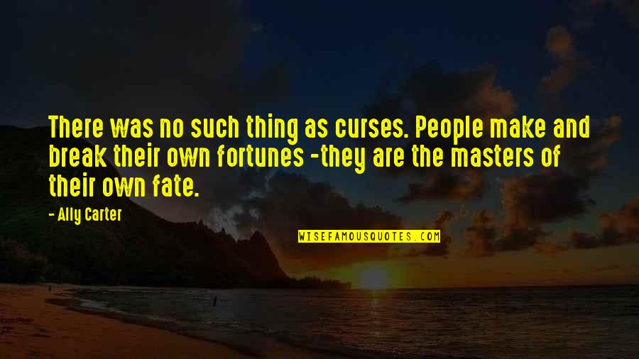 Make And Break Quotes By Ally Carter: There was no such thing as curses. People