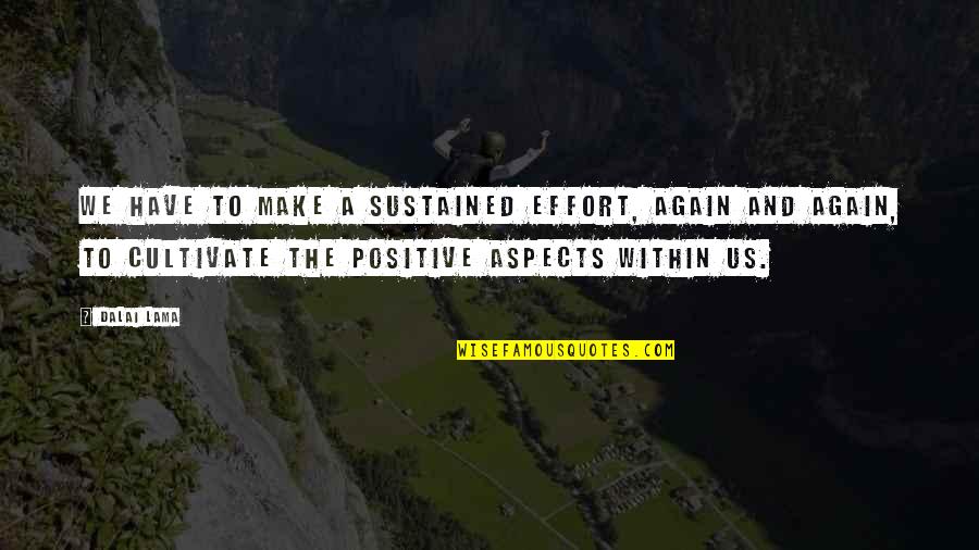 Make And Effort Quotes By Dalai Lama: We have to make a sustained effort, again