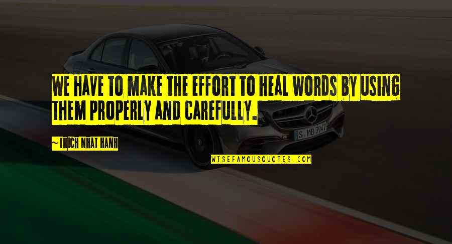 Make And Effort Quotes By Thich Nhat Hanh: We have to make the effort to heal