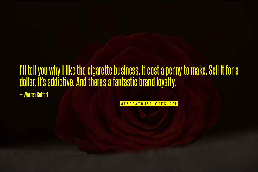 Make And Sell Quotes By Warren Buffett: I'll tell you why I like the cigarette