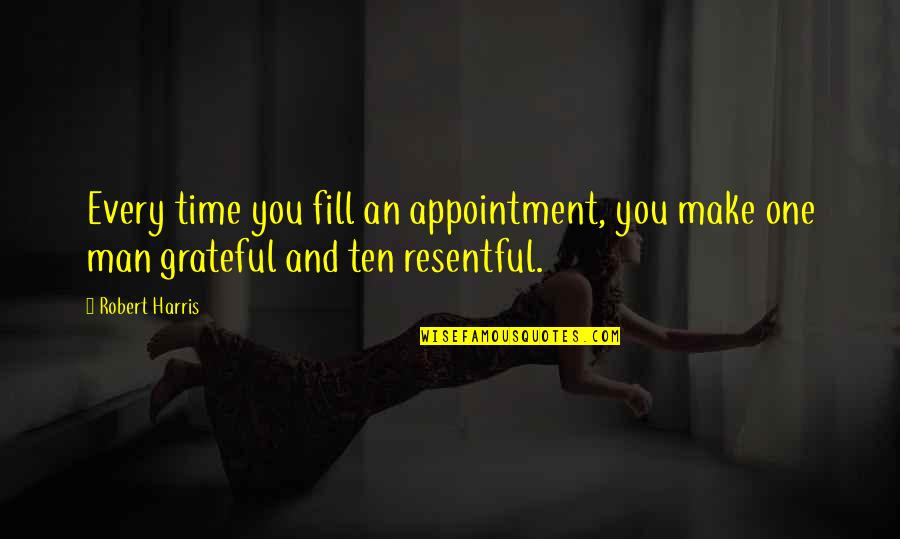 Make Appointment Quotes By Robert Harris: Every time you fill an appointment, you make