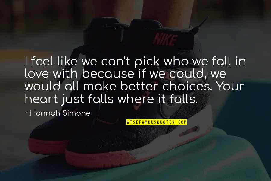 Make Better Choices Quotes By Hannah Simone: I feel like we can't pick who we