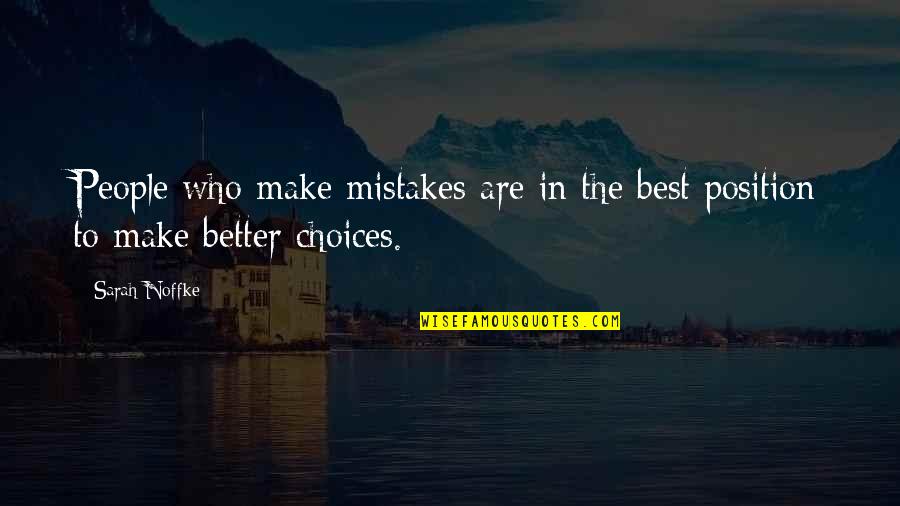 Make Better Choices Quotes By Sarah Noffke: People who make mistakes are in the best