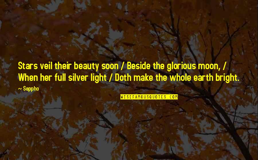 Make Bright Quotes By Sappho: Stars veil their beauty soon / Beside the